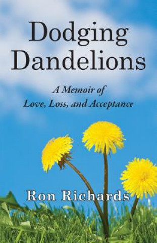 Dodging Dandelions: A Memoir of Love, Loss, and Acceptance