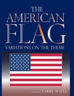 The American Flag: Variations on the Theme