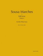 Sousa Marches in Full Score: Volume 1