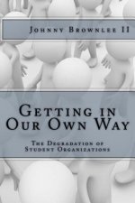 Getting in Our Own Way: The Degradation of Student Organization