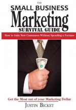 The Small Business Marketing Survival Guide: : How to Gain New Customers Without Spending a Fortune