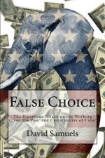 False Choice: The Bipartisan Attack on the Working Class, the Poor and Communities of Color