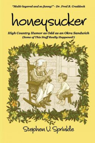 Honeysucker: High Country Humor as Odd as an Okra Sandwich