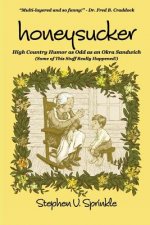 Honeysucker: High Country Humor as Odd as an Okra Sandwich