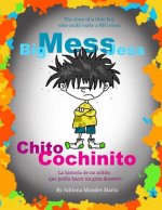 Big Mess Jess / Chito Cochinito: The story of a little boy that could make a BIG MESS