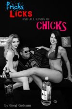 Pricks, Licks, And All Kinds of Chicks
