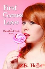 First Comes Love: A Chronicles of Moxie Novel