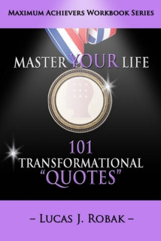 Master Your Life: 101 Transformational Quotes Workbook