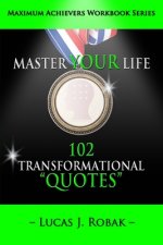 Master Your Life: 102 Transformational Quotes Workbook