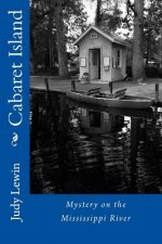 Cabaret Island: Mississippi River Island Mystery