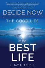 Decide Now: The Good Life or The Best Life