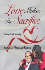 Love Makes The Sacrifice: Healing While Kneeling