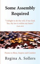 Some Assembly Required: Poems to Bless, Inspire and Comfort