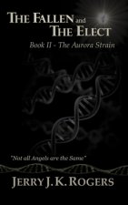 The Fallen and the Elect: Book II - The Aurora Strain