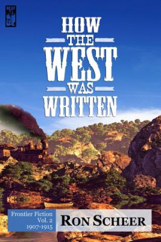 How the West Was Written: Frontier Fiction: 1907-1915