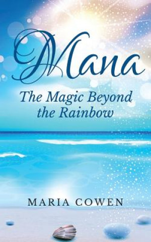 Mana: The Magic Beyond the Rainbow