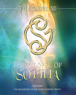 The Gospel of Sophia: The Biographies of the Divine Feminine Trinity