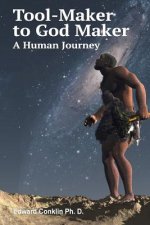 Tool-Maker to God Maker: A Human Journey