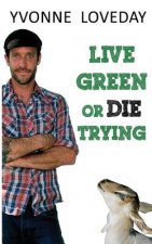 Live Green or Die Trying