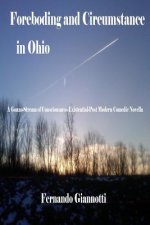 Foreboding and Circumstance in Ohio: A Gonzo-Stream of Consciousness-Existential-Post Modern Comedic Novella