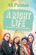 A Right Life: Life Lessons for Young Christian Women
