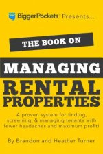 The Book on Managing Rental Properties: A Proven System for Finding, Screening, and Managing Tenants with Fewer Headaches and Maximum Profits