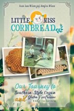 Little Miss Cornbread: Our Journey to Southern-Style Vegan and Gluten-Free Cuisine & Sort-Of-True Short Stories