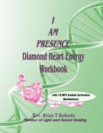 I Am Presence: Diamond Heart Energy Activation Workbook