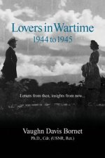 Lovers in Wartime 1944 to 1945: Letters from then, insights from now...