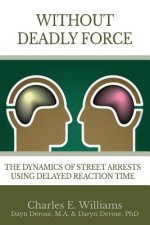 Without Deadly Force: The Dynamics of Street Arrests Using Delayed Reaction Time