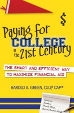 Paying for College in the 21st Century: The Smart and Efficient Way To Maximize Financial Aid