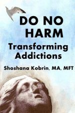 Do No Harm: Transforming Addictions