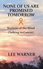 None of Us Are Promised Tomorrow: Stations of the Mind