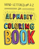 Hand-Lettered from A to Z: An Alphabet Coloring Book