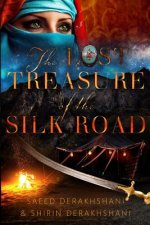 The Lost Treasure of the Silk Road: A historical novel set in ancient Persia