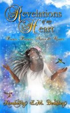 Revelations Of My Heart: Poems, Prayers, Notes and Quotes