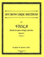 My Bow-Arm Method for Viola: Beginners. Volume 1
