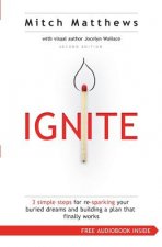 Ignite: 3 Simple Steps for re-sparking Your Buried Dreams and Building a Plan That Finally Works