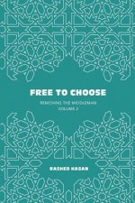 Free to Choose: Volume 2 of Removing the Middleman