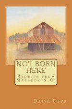 Not Born Here: Stories from Marsden N.C.