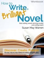 How to Write a Brilliant Novel Workbook: The easy, step-by-step method for crafting a powerful story