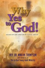 Why Yes to God: Essays on Life and God by Young Adults