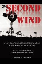 My Second Wind: A novel of murder, mystery & love. Set on the campus of Texas Tech University.