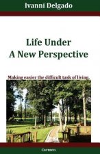 Life Under A New Perspective: Making easier the difficult task of living