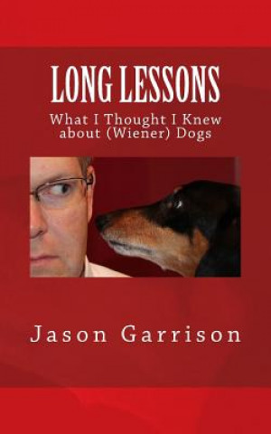 Long Lessons: What I Thought I Knew about (Wiener) Dogs