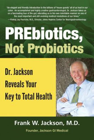 PREbiotics, not Probiotics