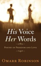 His Voice Her Words: Poetry of Freedom and Love