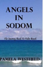 Angels in Sodom: The Journey Back To Palm Beach