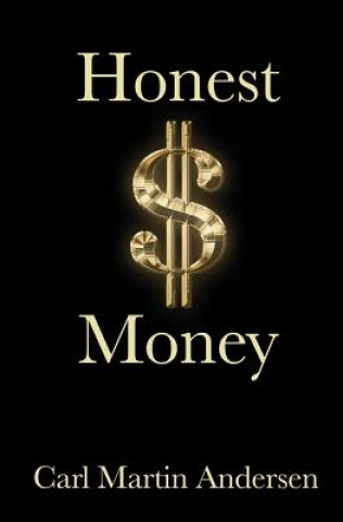 Honest Money: The Secret Life of Money and Banks