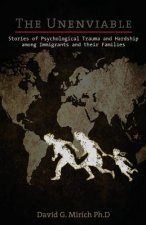 The Unenviable: Stories of Psychological Trauma and Hardship among Immigrants and their Families